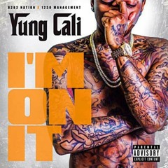 Yung Cali - I'm On It
