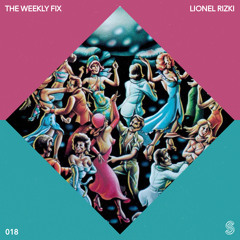 The Weekly Fix 018 - Lionel Rizki