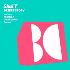 Shai T - Desert Story (Golan Zocher Remix)