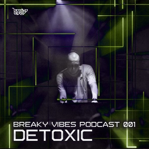 Breaky Vibes Podcast 001 - DETOXIC