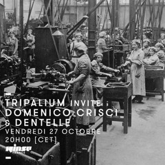 Tripalium Rinse Show #13 - Dentelle & Domenico Crisci