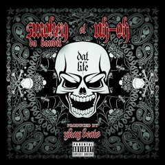 Smokey Da Bandit & UH-OH - DAT LIFE Produced by Ykay Beats