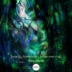 Jakie Q - Supertight ( Atomo rmx 2013 ) Remastered