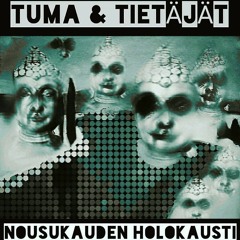 TUMA&TIETÄJÄT - NOUSUKAUDEN HOLOKAUSTI
