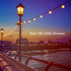 Dear My Little Dreams short ver. - End＆