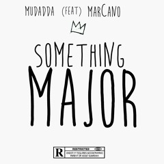 Something Major by Mudadda Ft. Flamingo Red - Prod. Ben Bladz