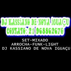 SET MIXADO ARROCHA FUNK LIGHT DJ KASSIANO DE NOVA IGUAÇU