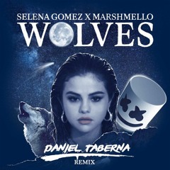 Selena Gomez, Marshmello - Wolves (Daniel Taberna Remix)  [FREE DOWNLOAD]