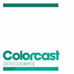 Colorcast 067 with Corderoy