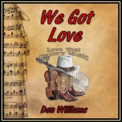 WE GOT LOVE (Don Williams) cover version
