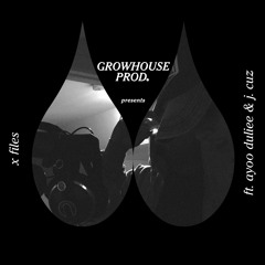 GROWHOUSE PROD. // XFILES (feat. ayoo dulie & j. cuz)