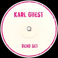 Karl Guest - Dead Set [FREE DL]