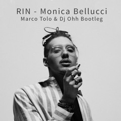 RIN - Monica Bellucci (Marco Tolo & Dj Ohh Bootleg)