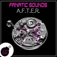 Fanatic Sounds - A.F.T.E.R.  [FREE DOWNLOAD]