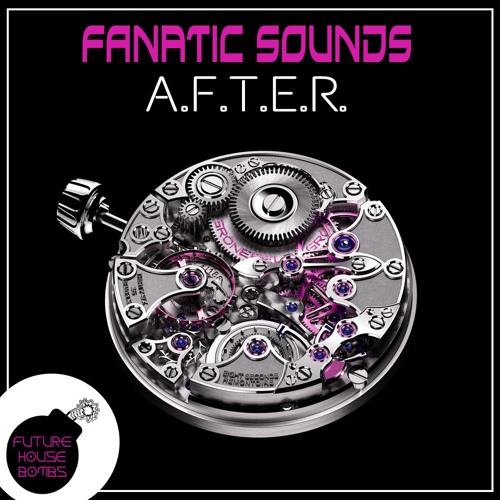 Fanatic Sounds - A.F.T.E.R.  [FREE DOWNLOAD]
