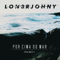 "POR CIMA DO MAR" (Prod by IMGHTY)