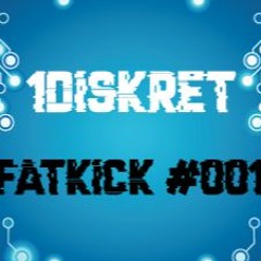 1Diskret - FATKICK #001