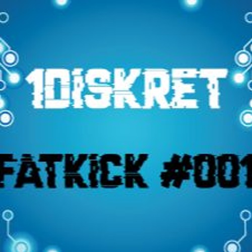 1Diskret - FATKICK #001