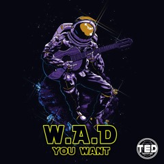 W.A.D - You Want ( OUT NOW )
