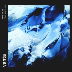 Vanta - Dead to Me ft. Gio Turra