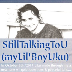 StillTalkingToU (myLil'BoyUku) +L