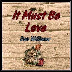 IT MUST BE LOVE/Don Williams/cover version