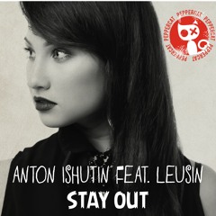 OUT NOW !!! Anton Ishutin Feat. Leusin - Stay Out