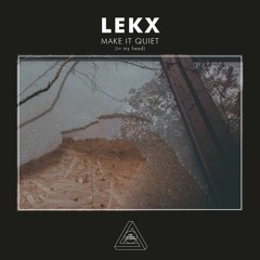 2 Lekx - Make It Quiet (in My Head)