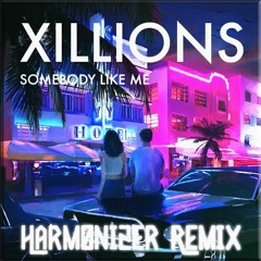 Xillions - Somebody Like Me (Harmonizer Bootleg)