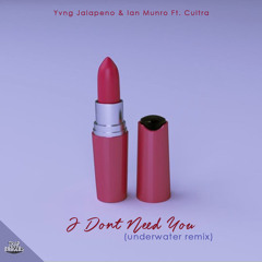 Yvng Jalapeño & Ian Munro - I Don't Need You (underwater remix)