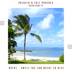 Rufus - Until The Sun Needs To Rise  (Pacheco & Cris Proença Remix)