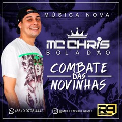 Mc Chris Boladão - Combate das novinhas ( DJ Lucas Mpc )