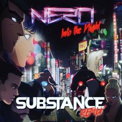 Nero - Into The Night (Substance Remix)