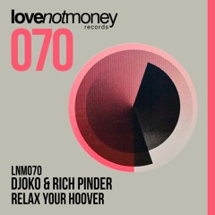 DJOKO & Rich Pinder - Relax Your Hoover (LNM070)