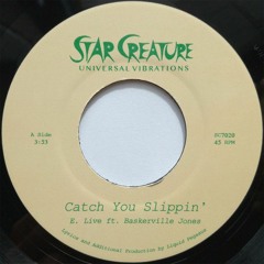 E. Live - Catch Ya Slippin ft Baskerville Jones (Out now on 7")
