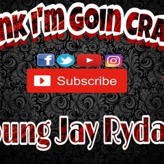 Think im Going crazy | Young JAY RYDAH | New Oct 2017