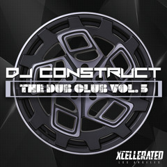 DJ Construct Presents: "The Dub Club" Vol. 5