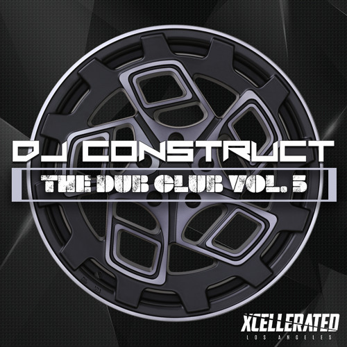 DJ Construct Presents: "The Dub Club" Vol. 5