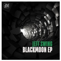 Jeff Swing - Blackmoon Ep (Plastic City) Snippet
