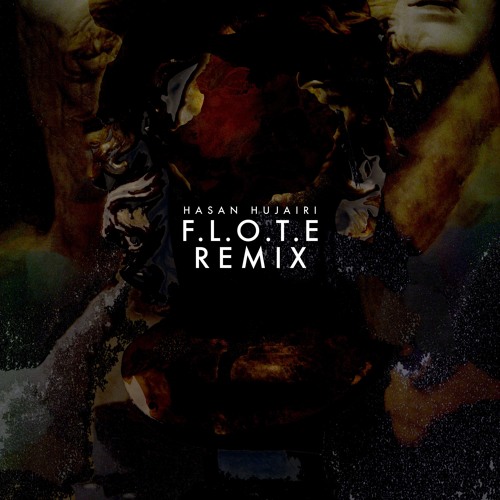 Hasan Hujairi - Mellifluous Hiraeth (FLOTE Remix)