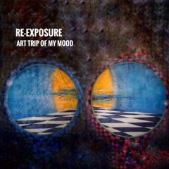 Re-Exposure- Art Trip Of My Mood