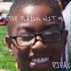 STOP PLAYIN WIT ME BY:PJPAC (prod. Nikko Bunkin)