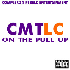 C.M.T.LC - On The Pull Up - Produced By: Cashmoney AP