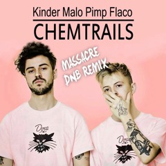 Pimp Flaco & Kinder Malo - Chemtrails (Massacre Dnb Remix)