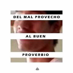 Del Mal Provecho al Buen Proverbio
