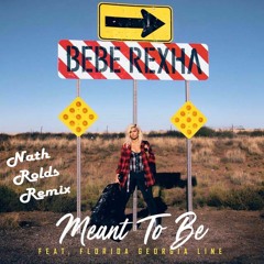 Bebe Rexha - Meant To Be (feat. Florida Georgia Line) (Nath Rolds Remix)