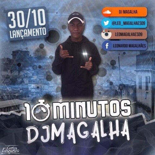 10 MINUTOS DO DJ MAGALHA +18