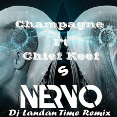 NERVO Ft. Chief Keef – Champagne (Dj Landan Time Remix)