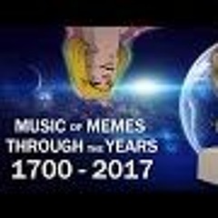 Music Of Memes - Through The Years (1700-2017)