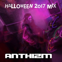 ANTHIZM - HALLOWEEN 2017 MIX